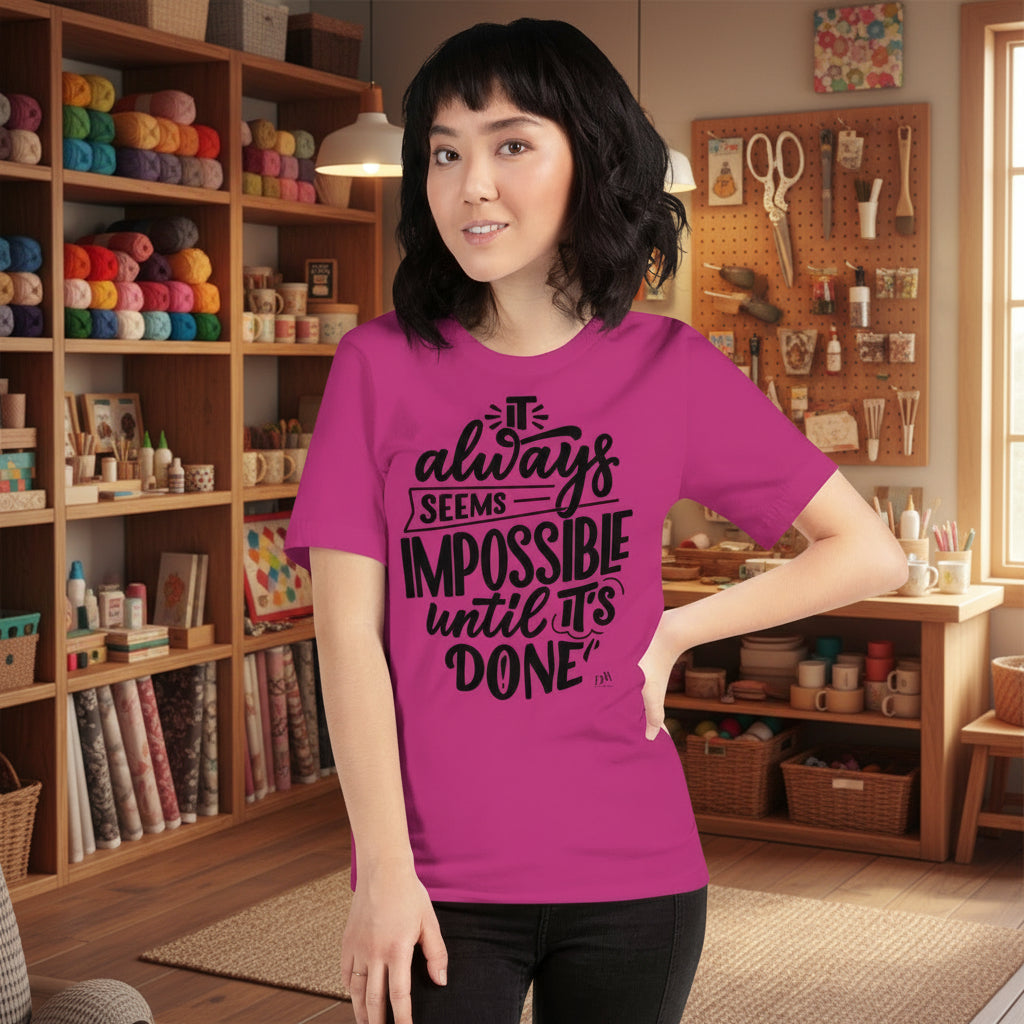 It Always Seems Impossible Until It's Done Unisex Motivational Tee