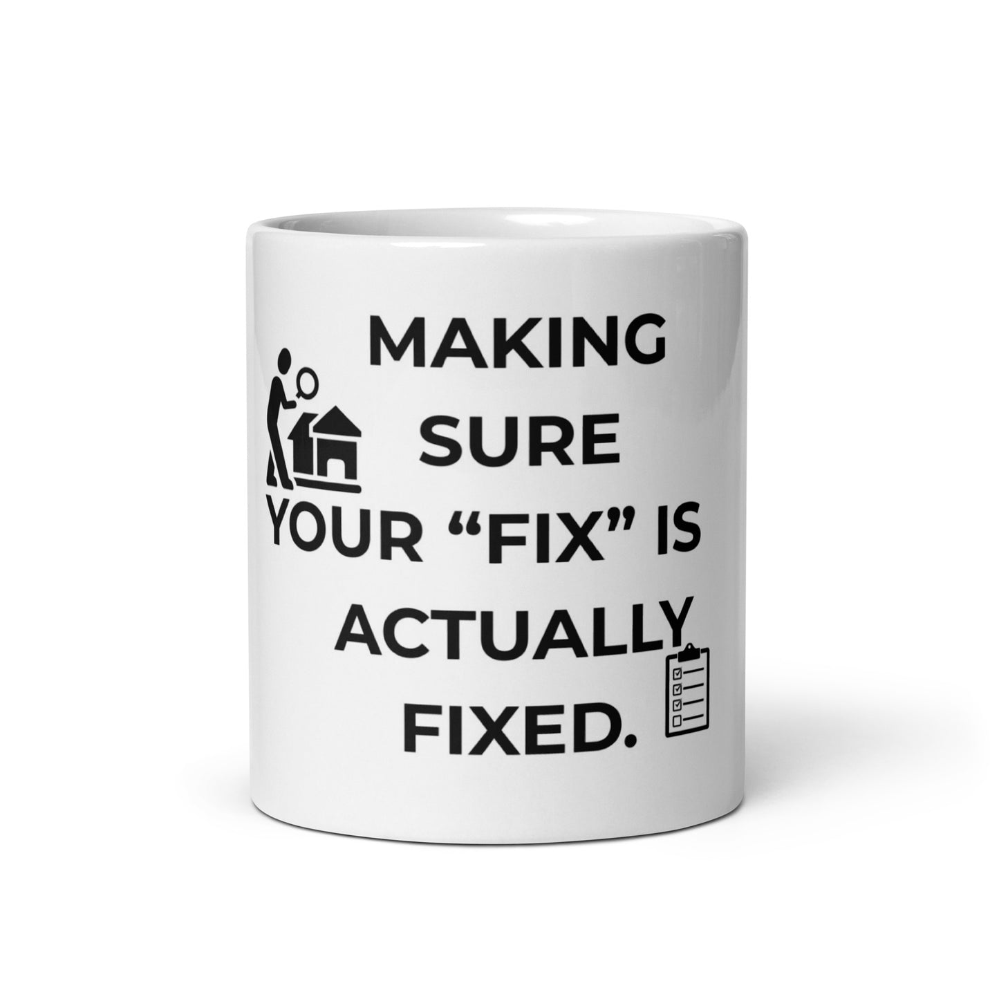 White glossy 11oz ceramic mug with funny ‘Fix Is Fixed’ field inspector design